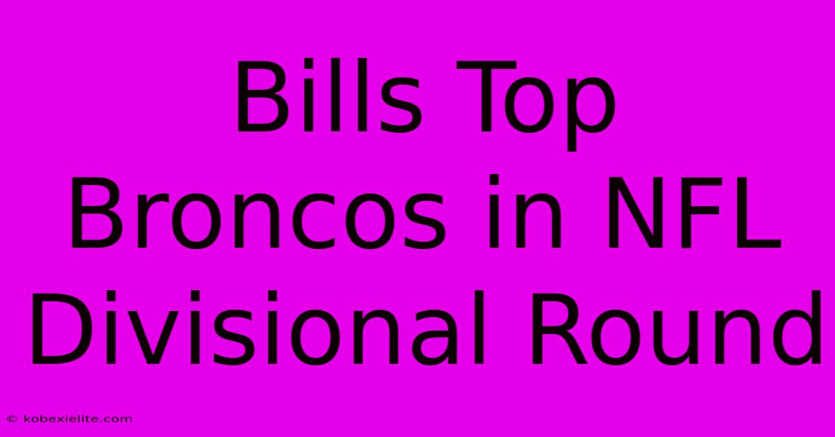 Bills Top Broncos In NFL Divisional Round