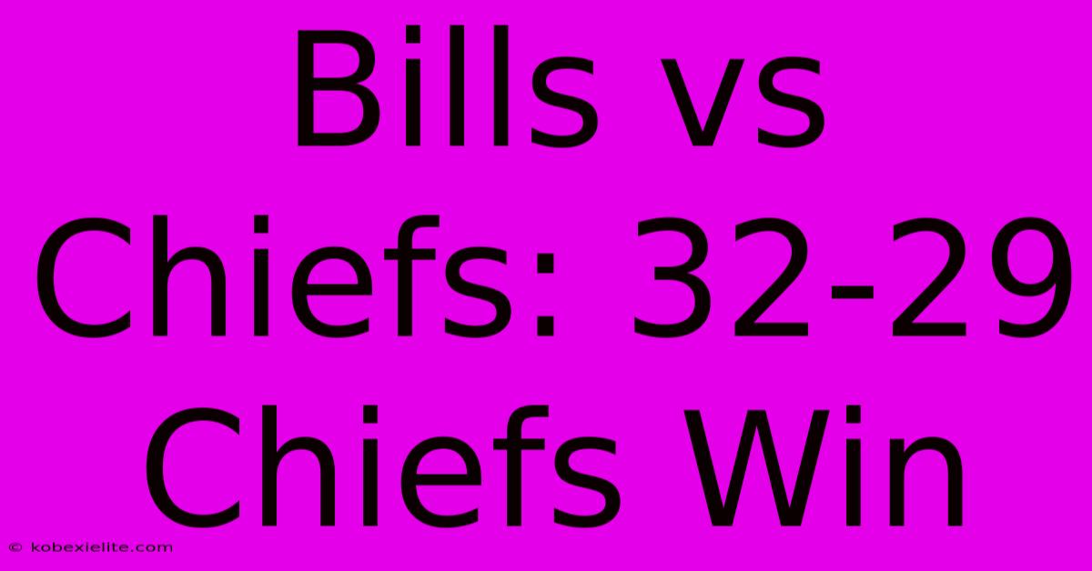 Bills Vs Chiefs: 32-29 Chiefs Win