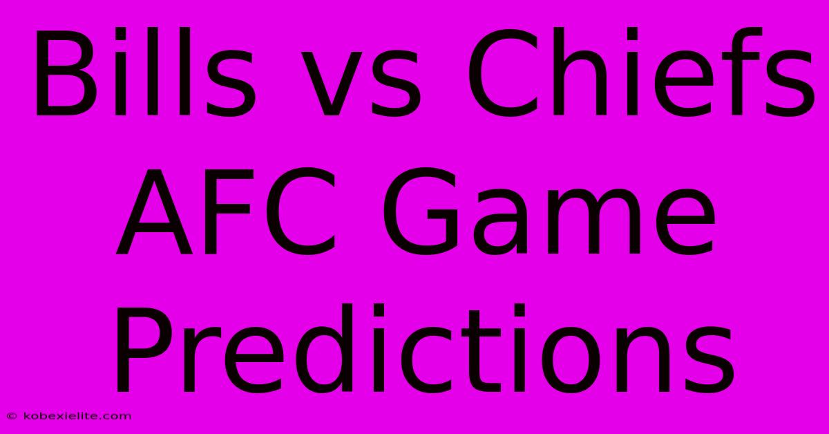 Bills Vs Chiefs AFC Game Predictions