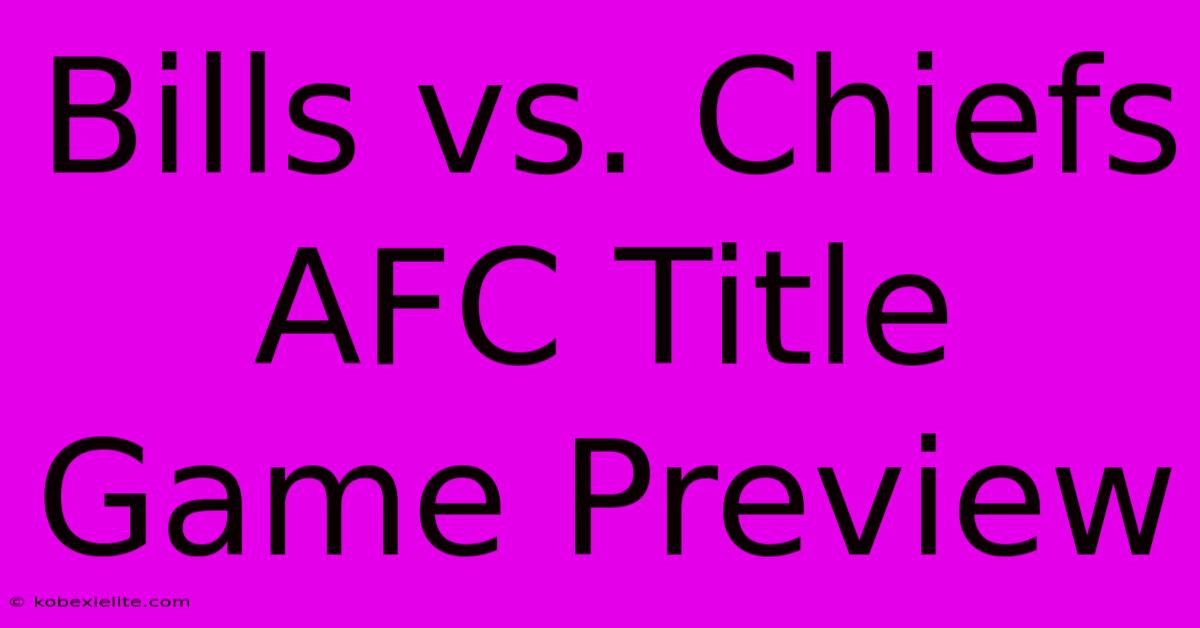 Bills Vs. Chiefs AFC Title Game Preview