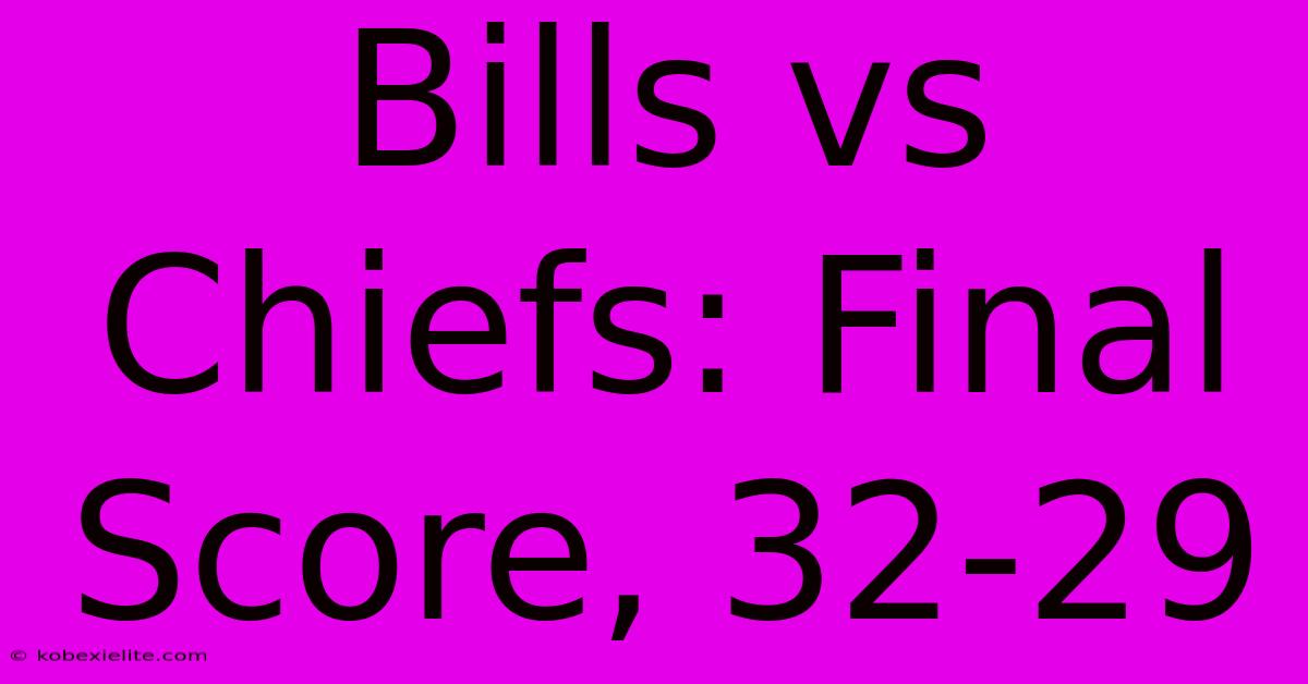 Bills Vs Chiefs: Final Score, 32-29