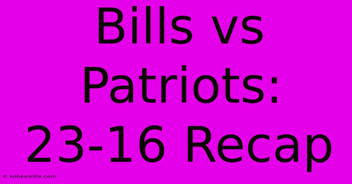 Bills Vs Patriots: 23-16 Recap