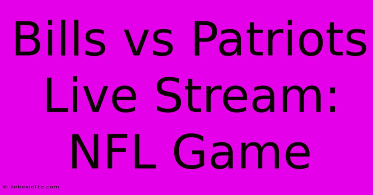 Bills Vs Patriots Live Stream: NFL Game