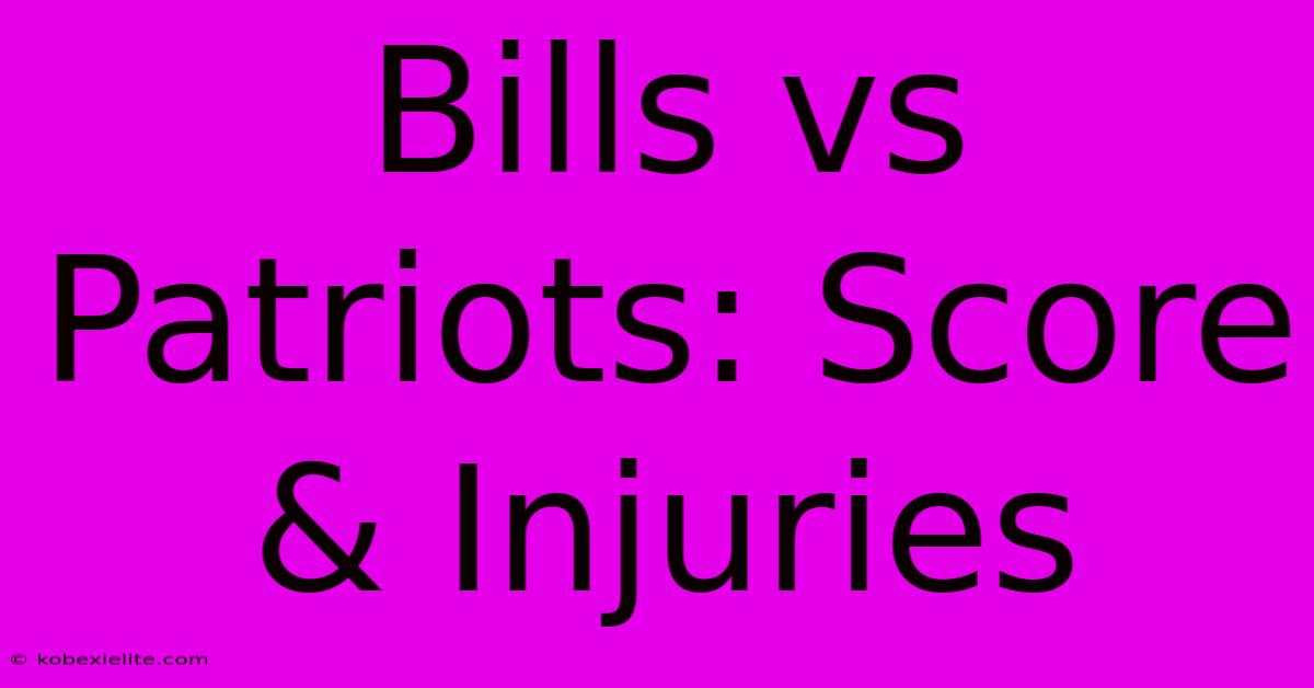 Bills Vs Patriots: Score & Injuries