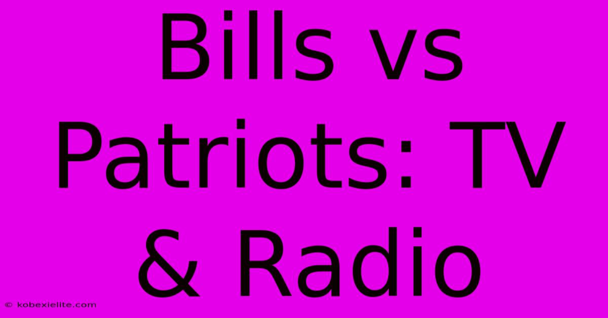 Bills Vs Patriots: TV & Radio