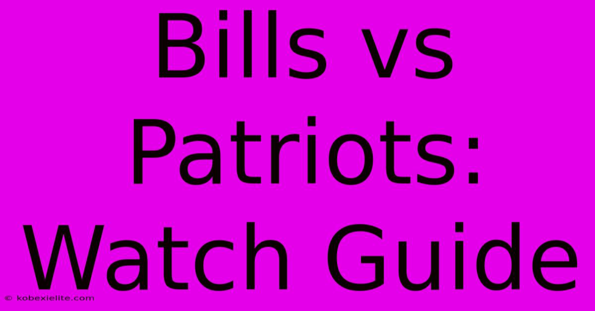 Bills Vs Patriots: Watch Guide