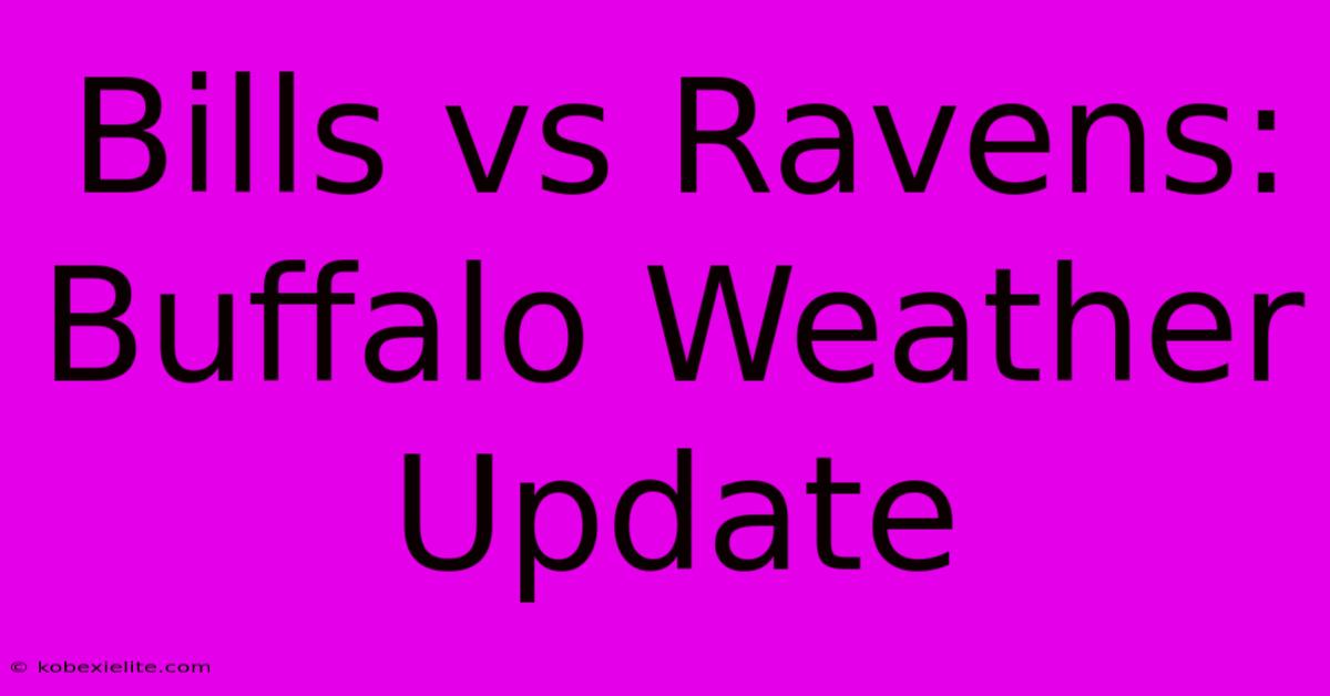 Bills Vs Ravens: Buffalo Weather Update