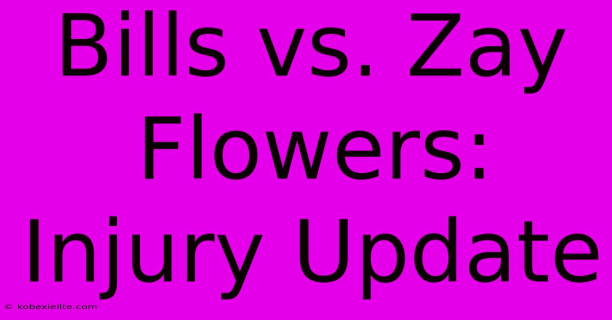 Bills Vs. Zay Flowers: Injury Update