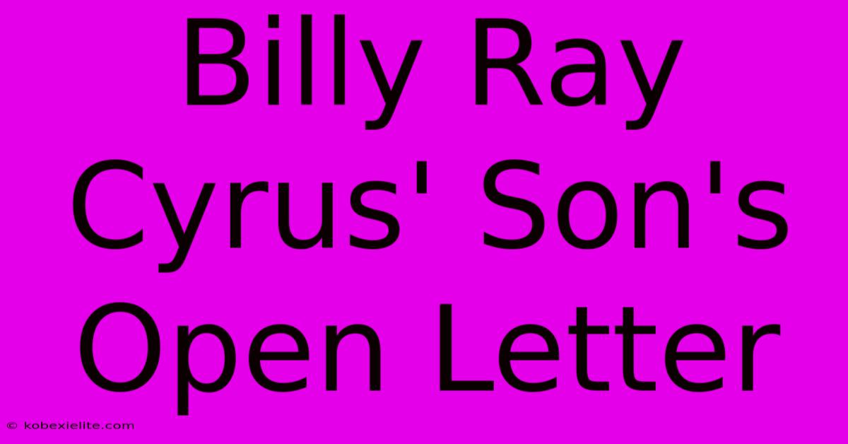 Billy Ray Cyrus' Son's Open Letter