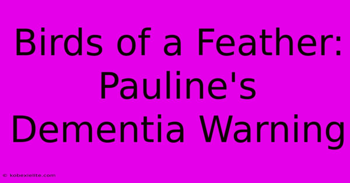 Birds Of A Feather: Pauline's Dementia Warning