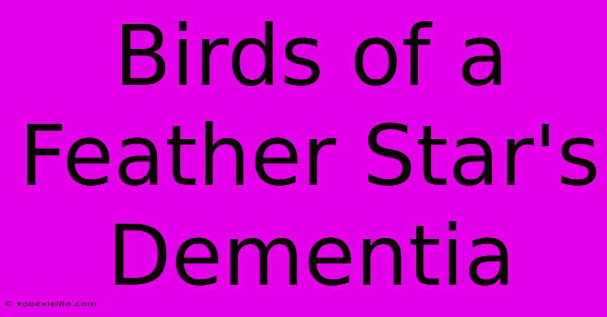 Birds Of A Feather Star's Dementia