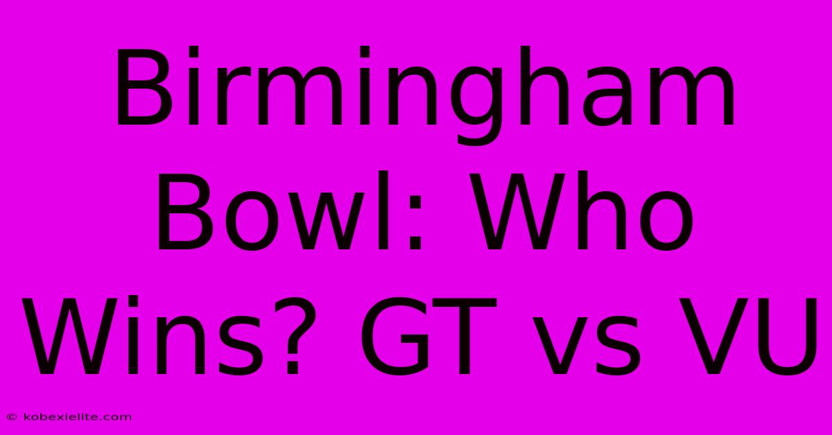 Birmingham Bowl: Who Wins? GT Vs VU