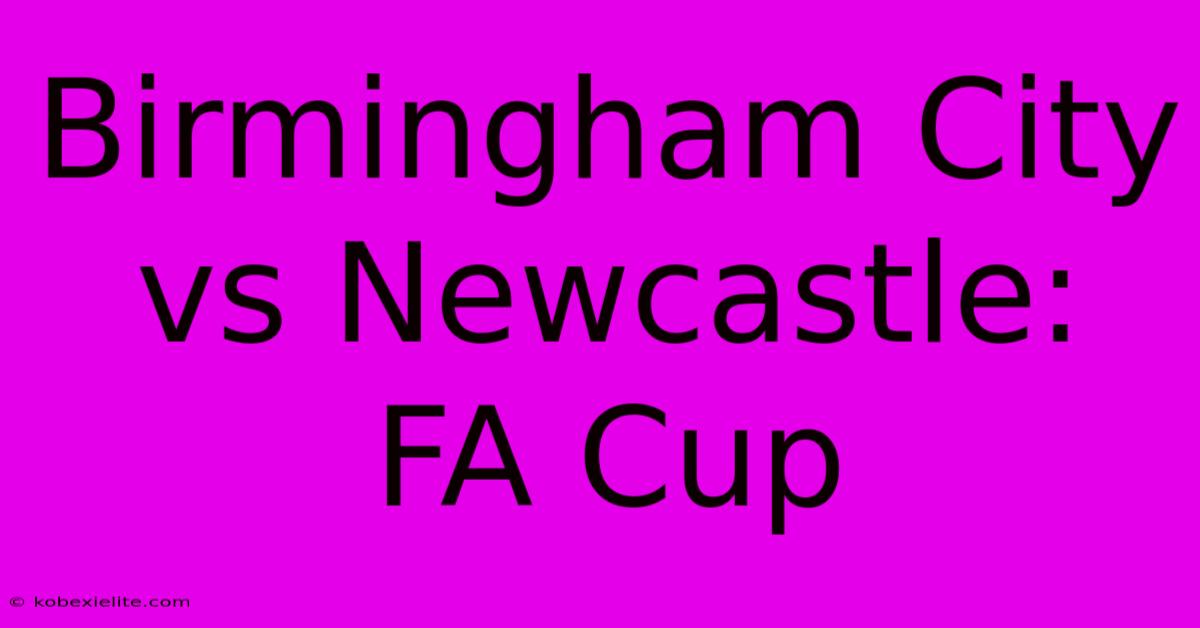 Birmingham City Vs Newcastle: FA Cup