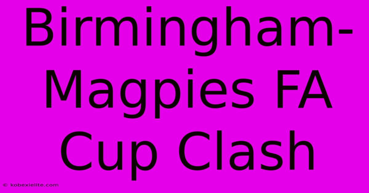 Birmingham-Magpies FA Cup Clash