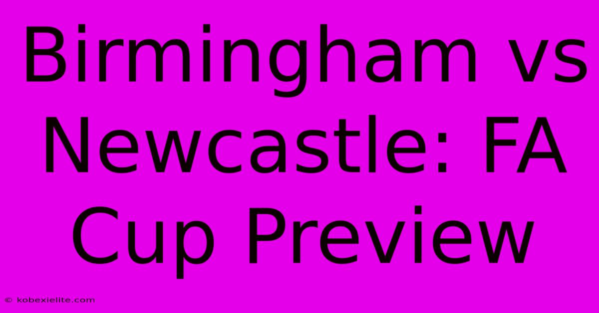 Birmingham Vs Newcastle: FA Cup Preview