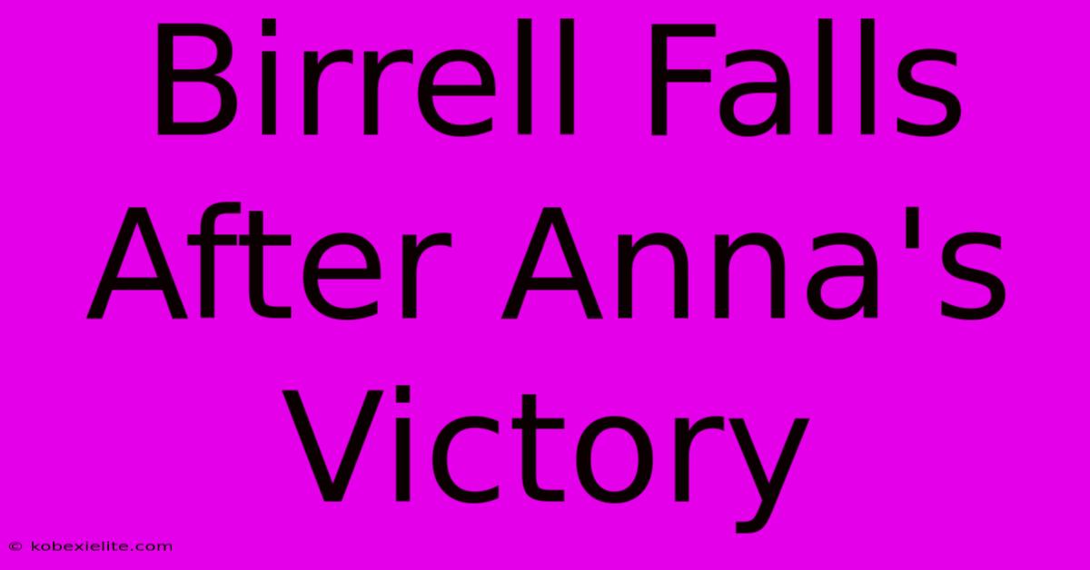 Birrell Falls After Anna's Victory