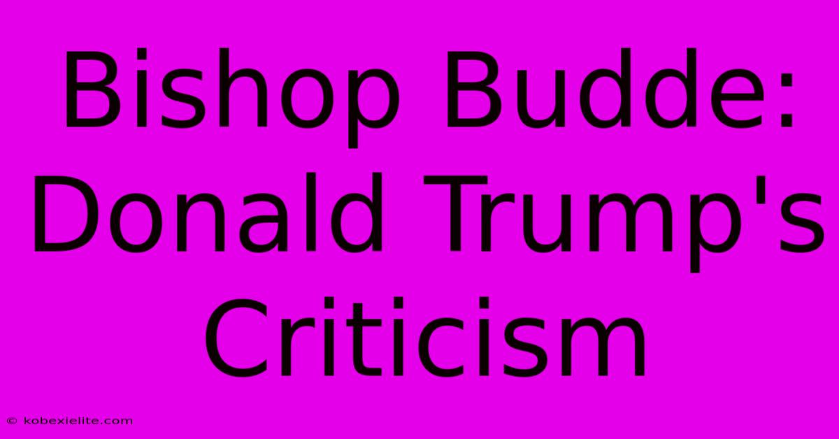 Bishop Budde: Donald Trump's Criticism