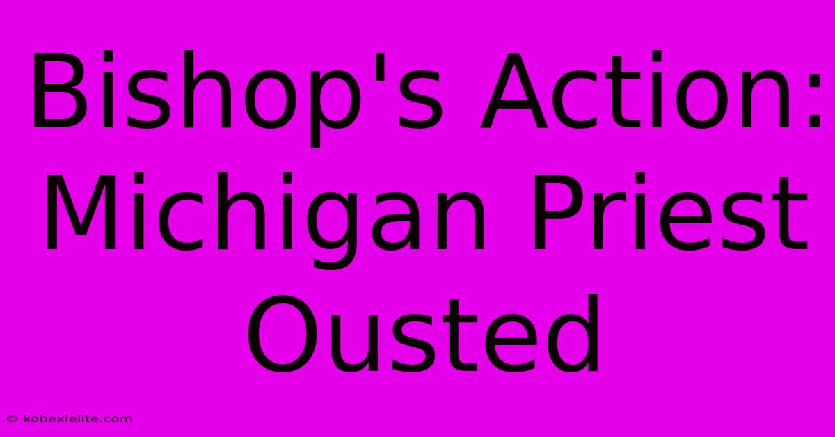 Bishop's Action: Michigan Priest Ousted