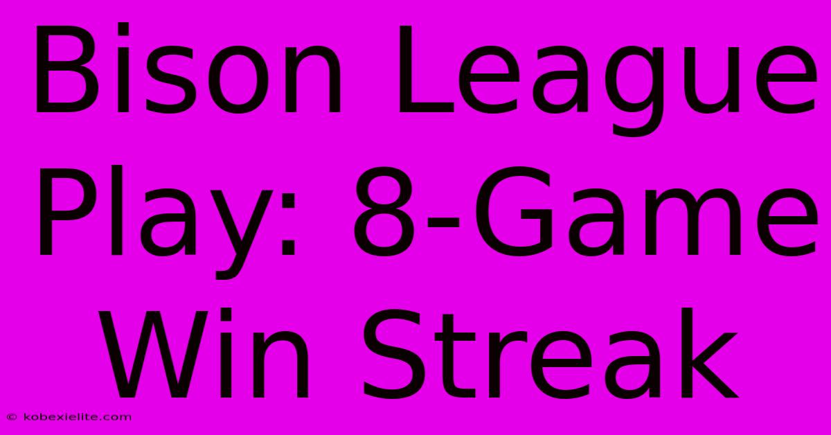 Bison League Play: 8-Game Win Streak