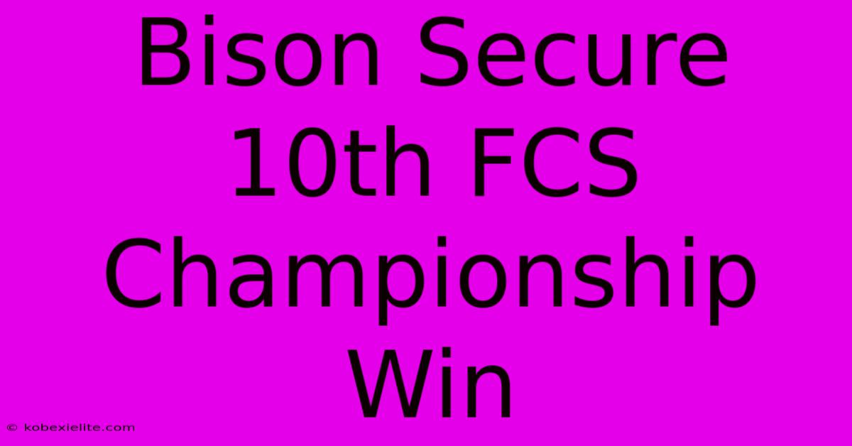 Bison Secure 10th FCS Championship Win