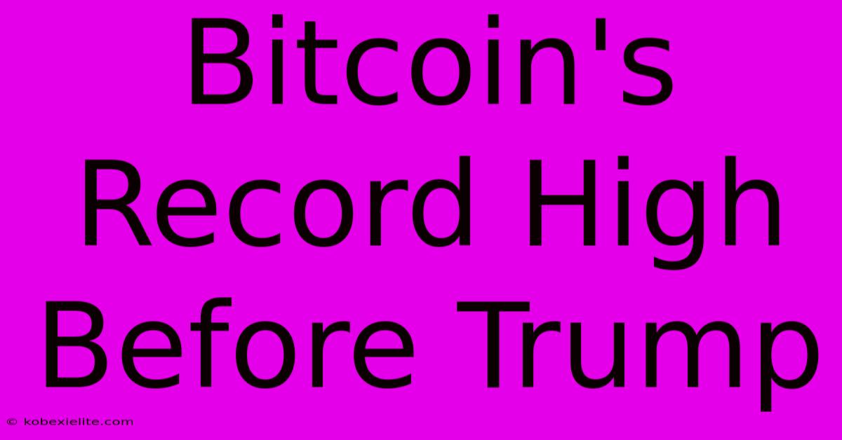 Bitcoin's Record High Before Trump