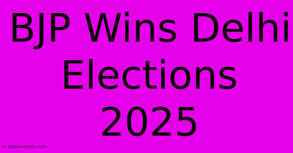 BJP Wins Delhi Elections 2025