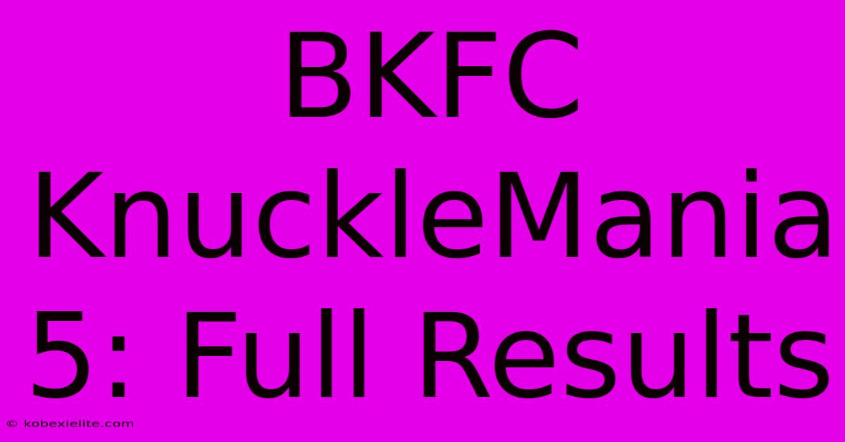 BKFC KnuckleMania 5: Full Results