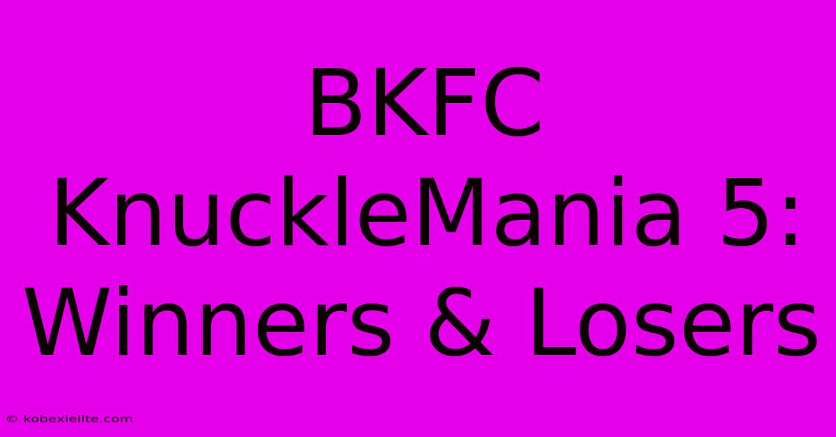 BKFC KnuckleMania 5: Winners & Losers