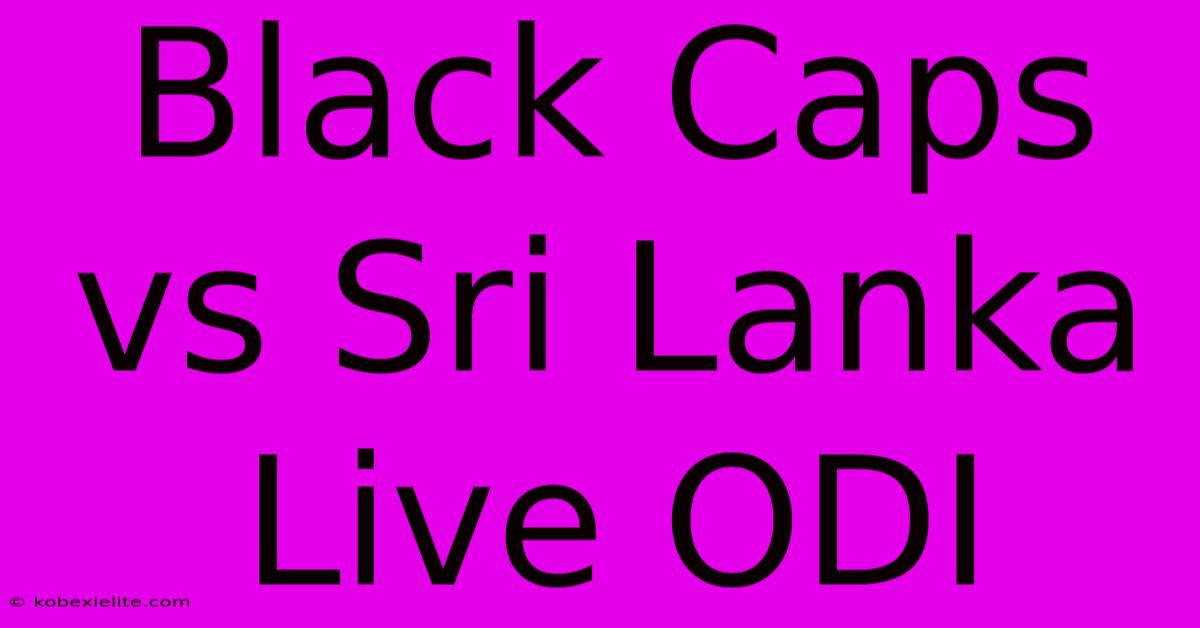 Black Caps Vs Sri Lanka Live ODI