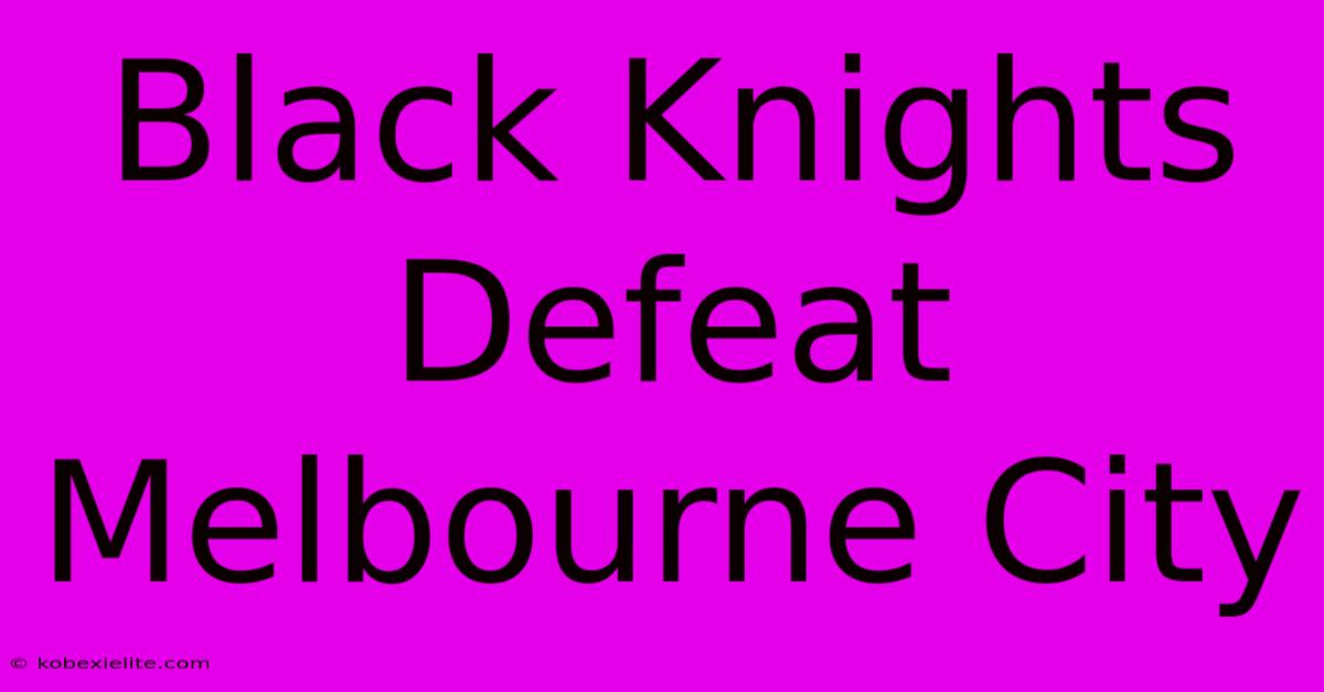 Black Knights Defeat Melbourne City