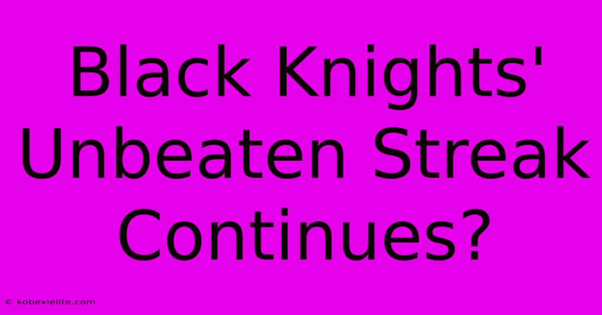 Black Knights' Unbeaten Streak Continues?