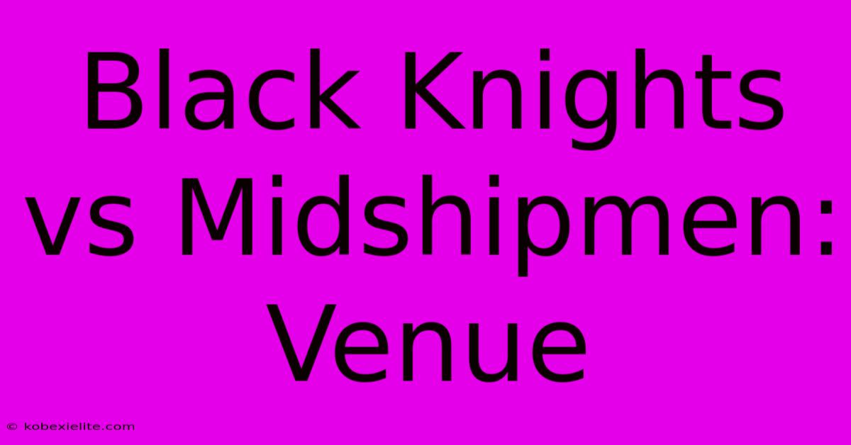 Black Knights Vs Midshipmen: Venue Black Knights Vs Midshipmen: Venue