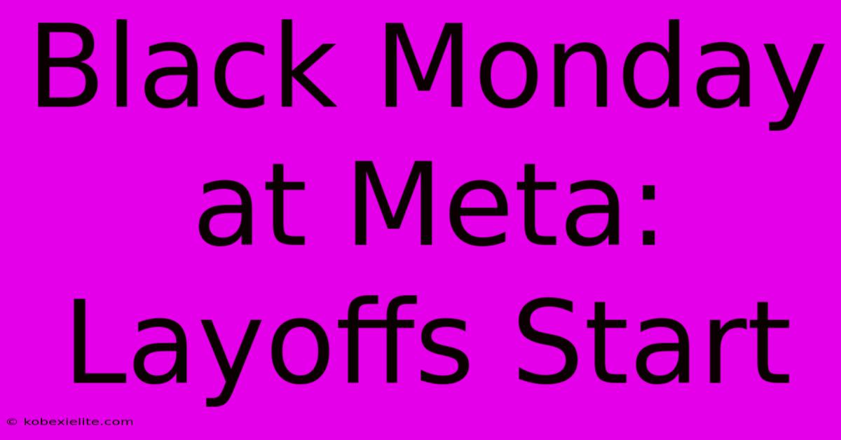 Black Monday At Meta: Layoffs Start