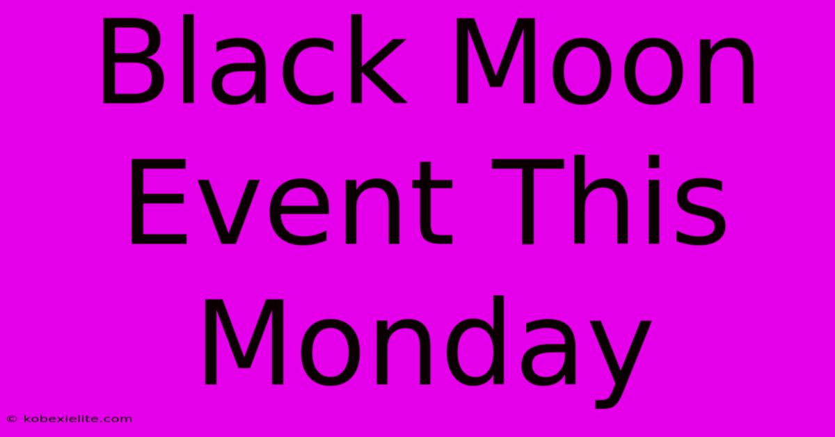 Black Moon Event This Monday