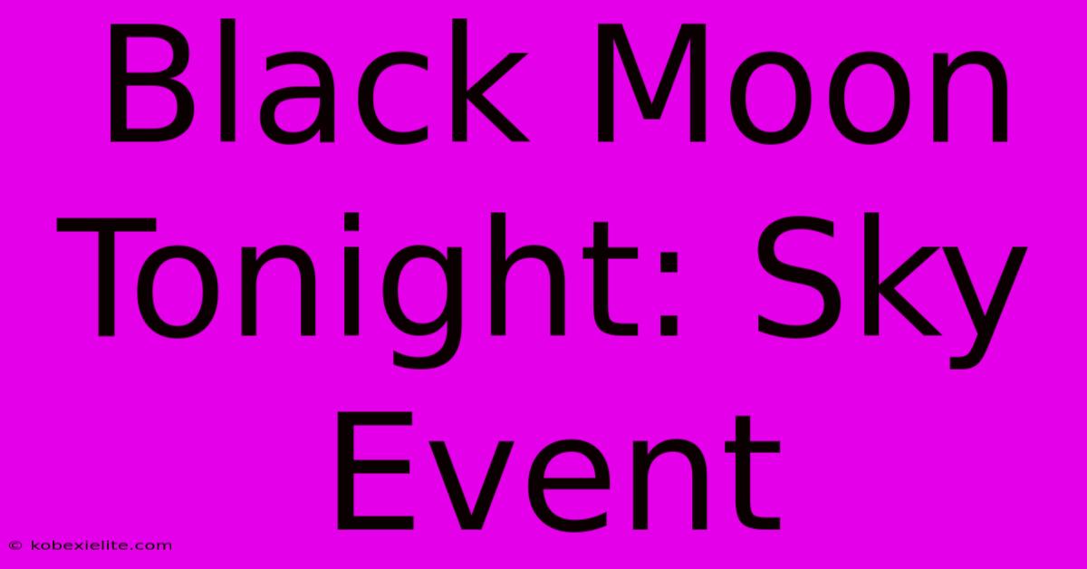 Black Moon Tonight: Sky Event