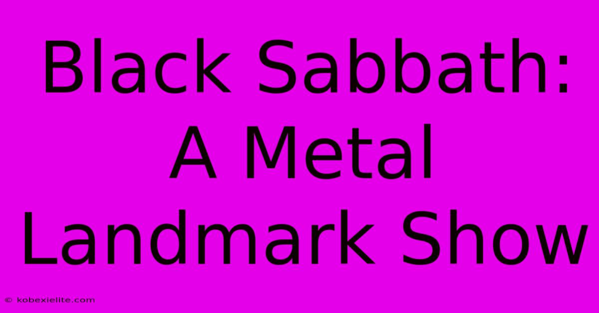 Black Sabbath: A Metal Landmark Show