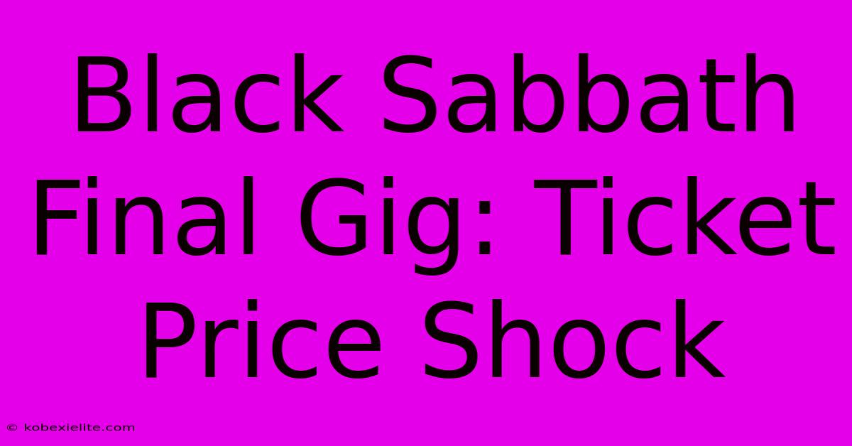 Black Sabbath Final Gig: Ticket Price Shock