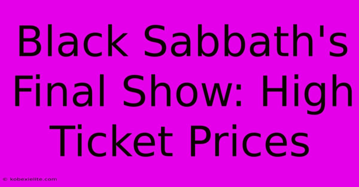 Black Sabbath's Final Show: High Ticket Prices