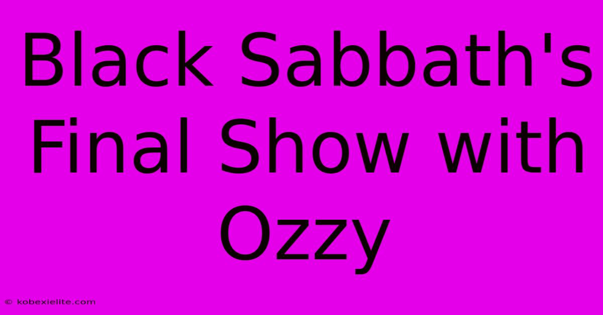 Black Sabbath's Final Show With Ozzy