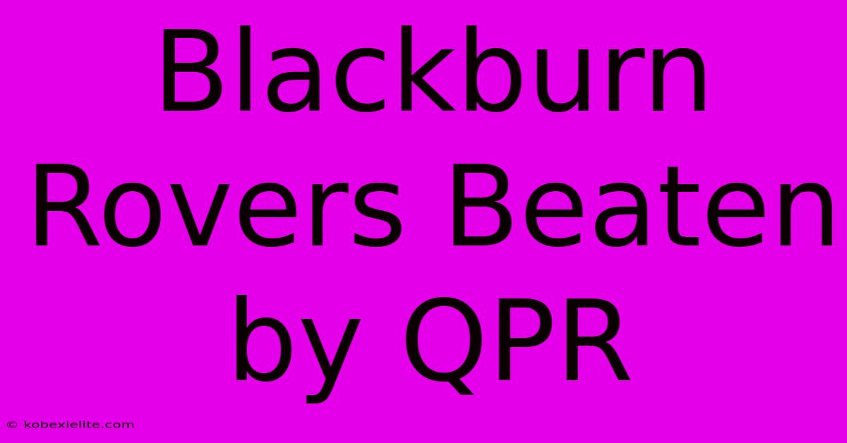 Blackburn Rovers Beaten By QPR