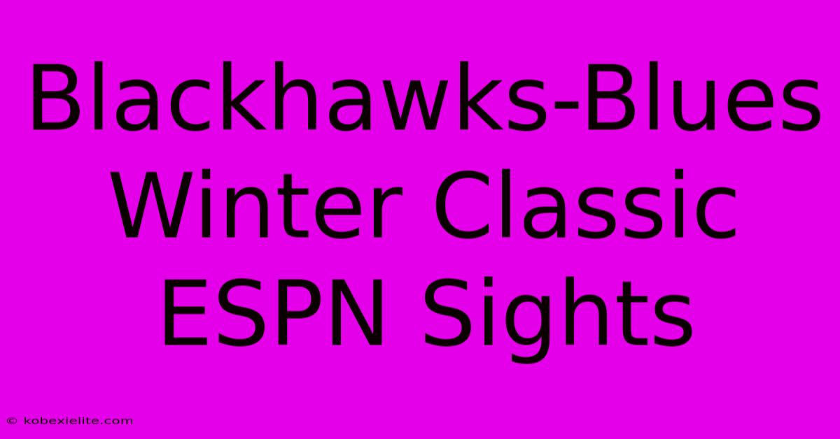 Blackhawks-Blues Winter Classic ESPN Sights