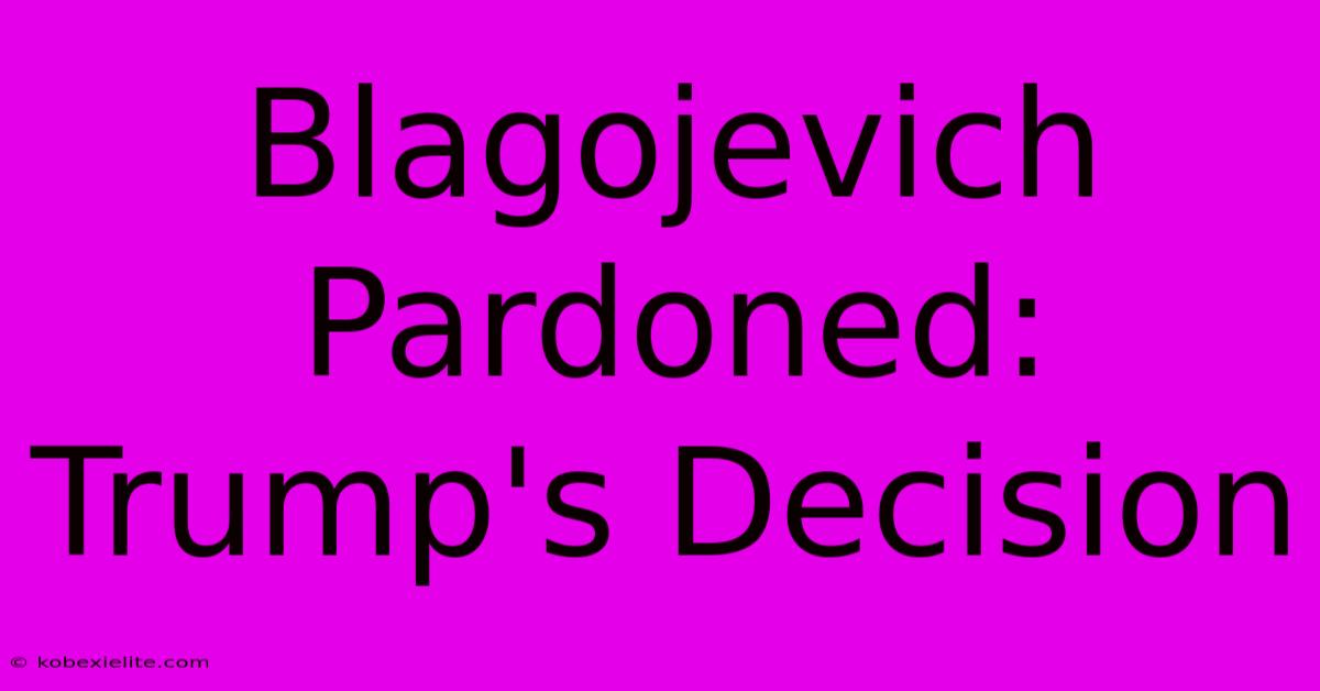 Blagojevich Pardoned: Trump's Decision