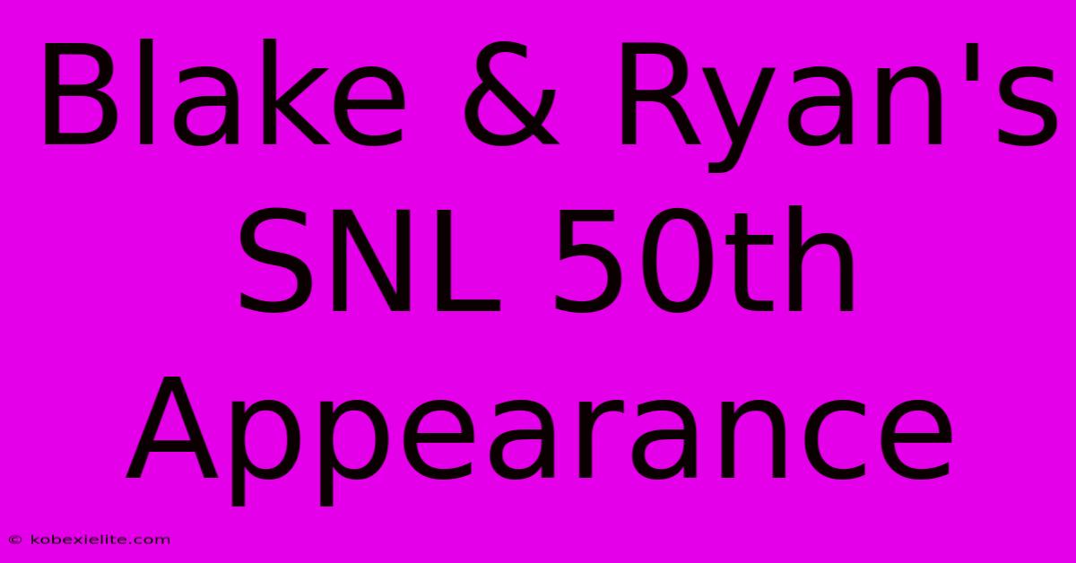 Blake & Ryan's SNL 50th Appearance