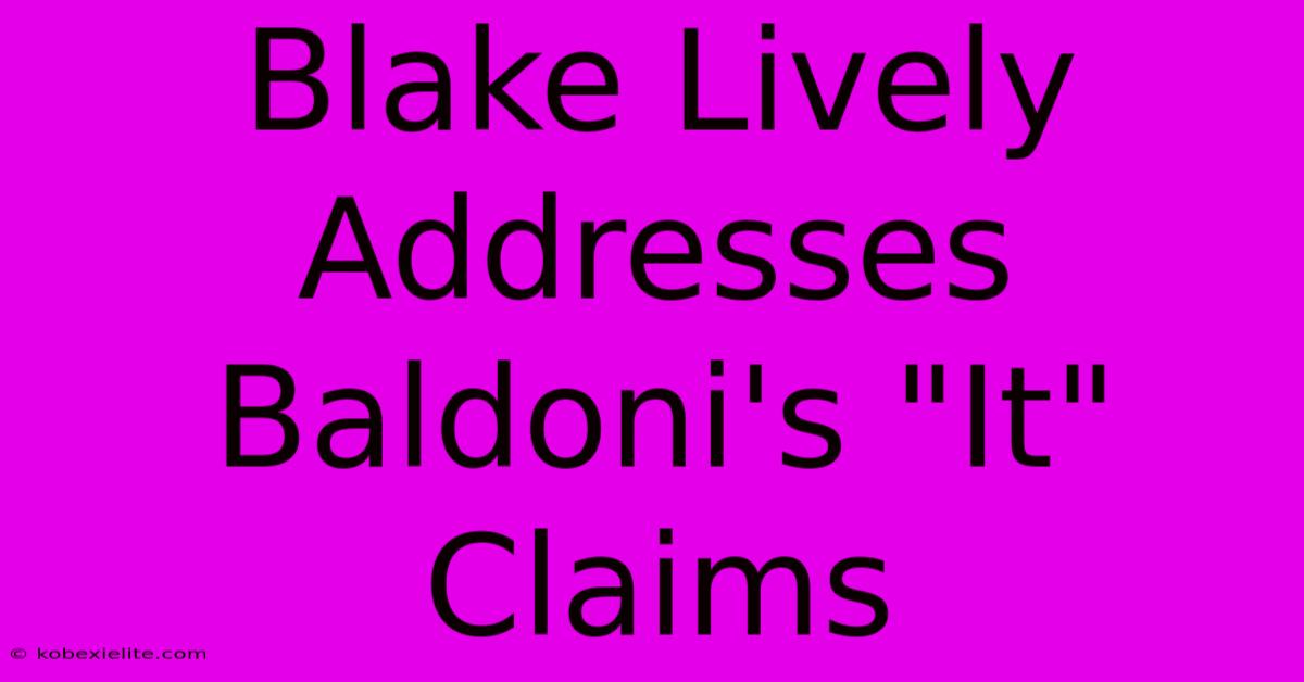 Blake Lively Addresses Baldoni's 