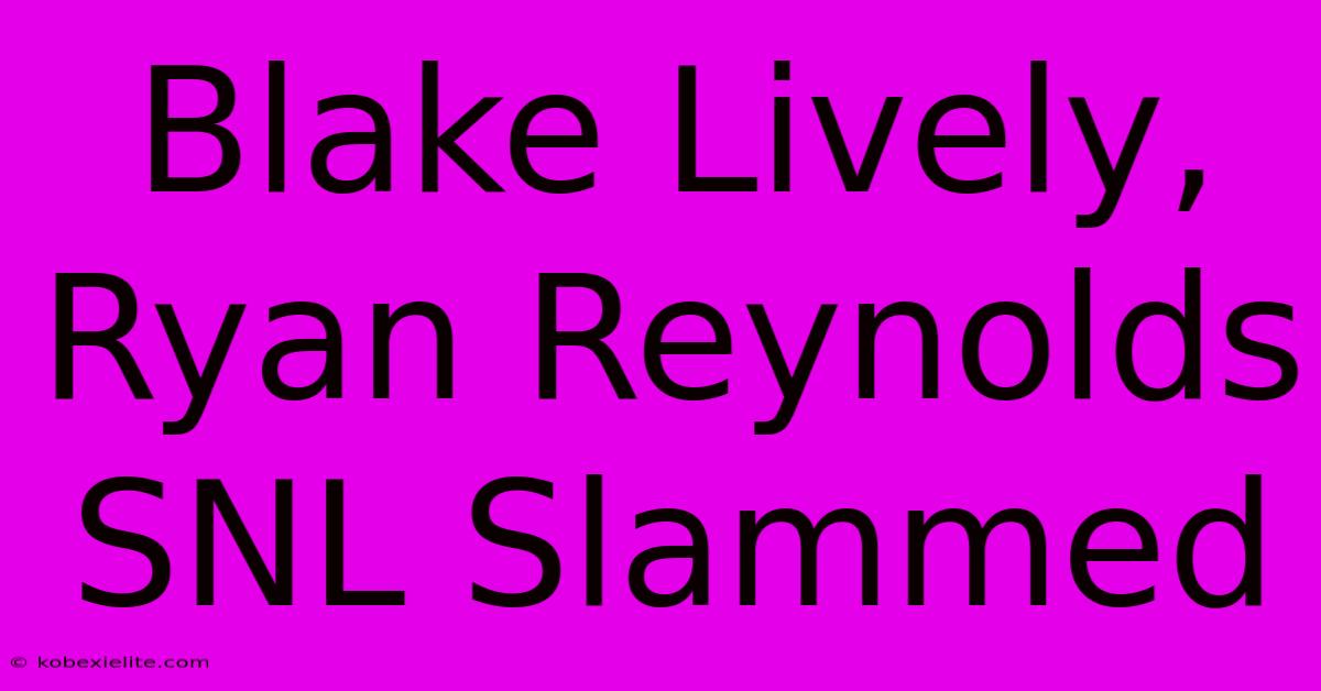 Blake Lively, Ryan Reynolds SNL Slammed