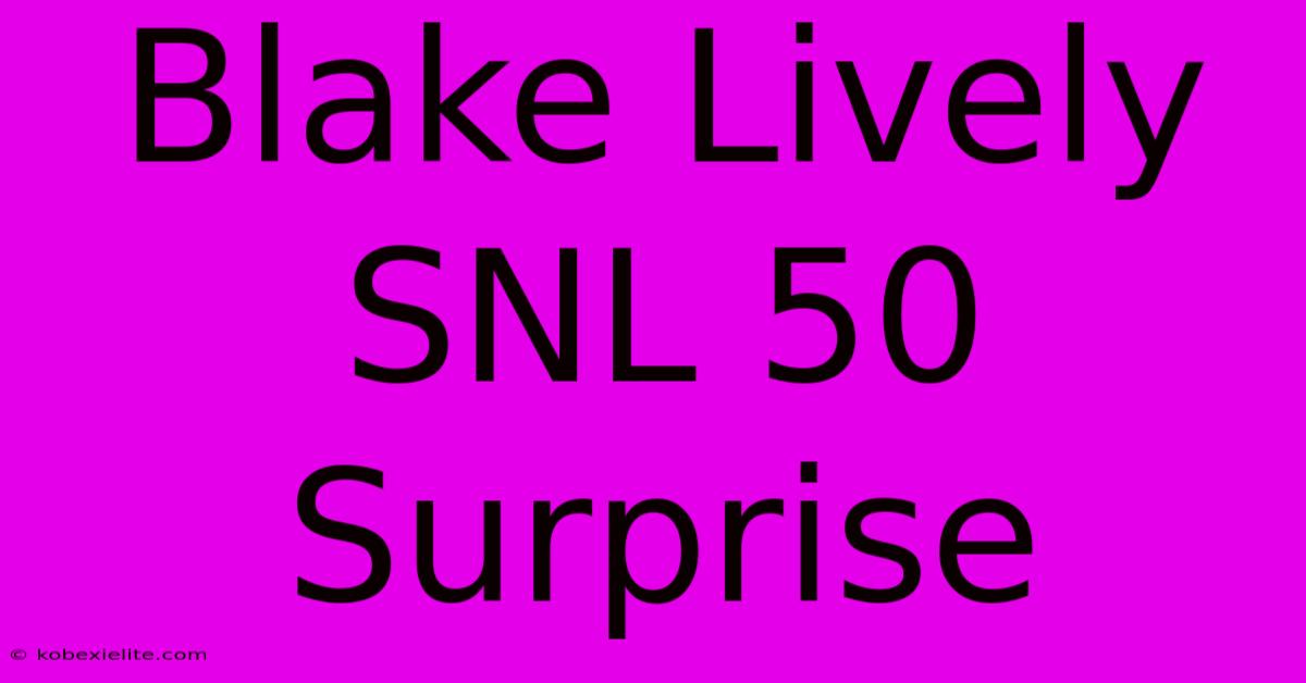 Blake Lively SNL 50 Surprise