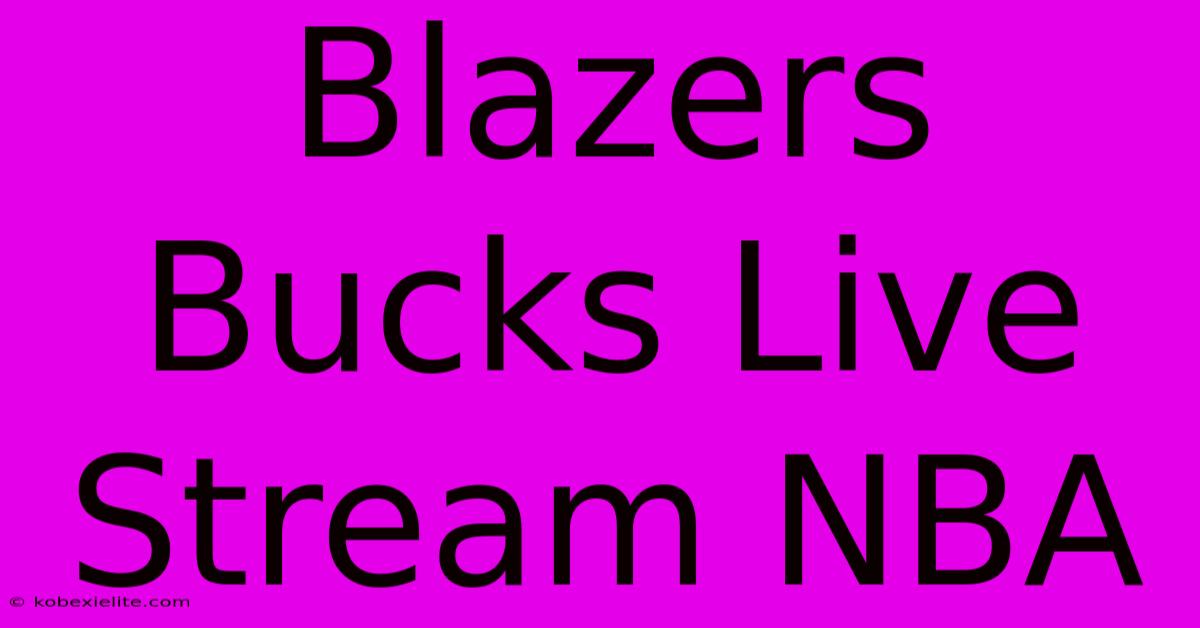 Blazers Bucks Live Stream NBA