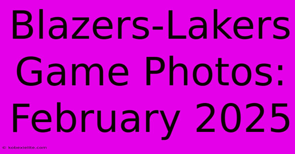 Blazers-Lakers Game Photos: February 2025