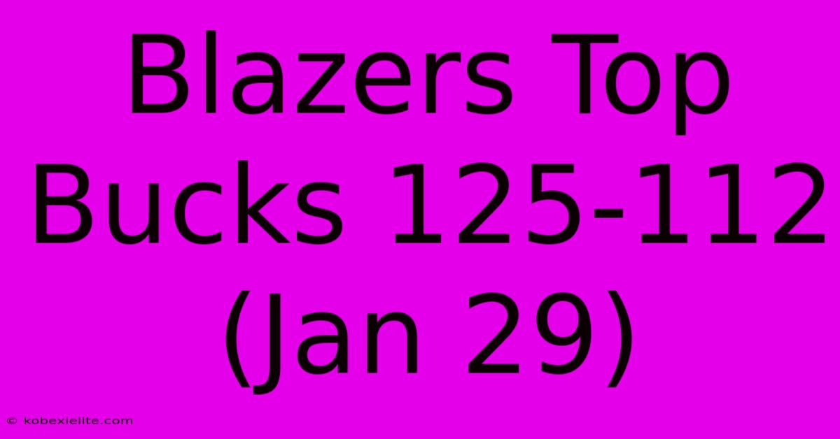 Blazers Top Bucks 125-112 (Jan 29)