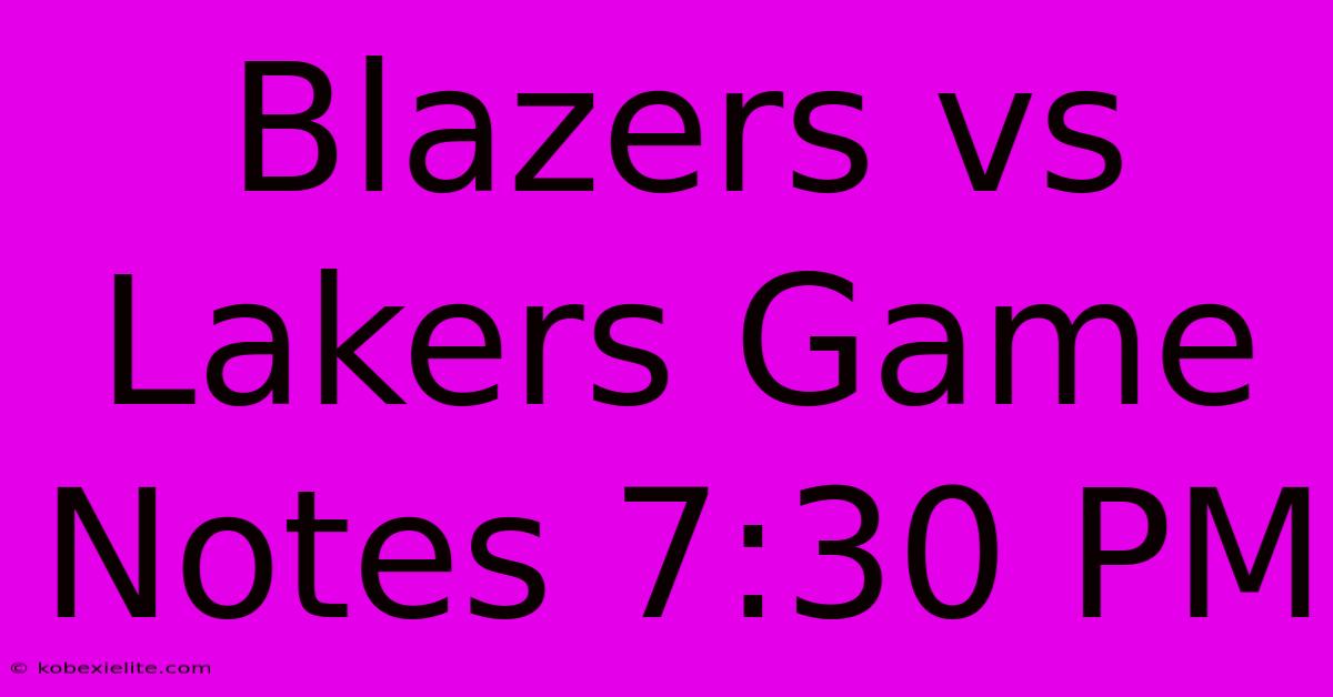 Blazers Vs Lakers Game Notes 7:30 PM